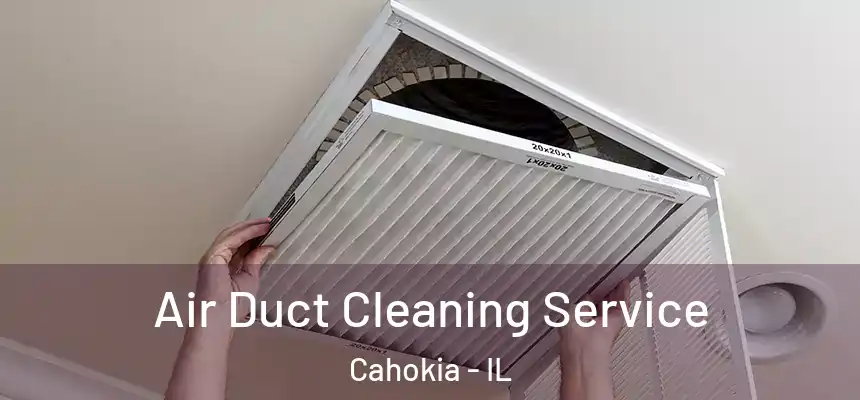  Air Duct Cleaning Service Cahokia - IL