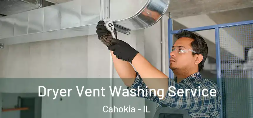  Dryer Vent Washing Service Cahokia - IL