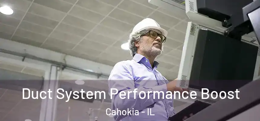  Duct System Performance Boost Cahokia - IL