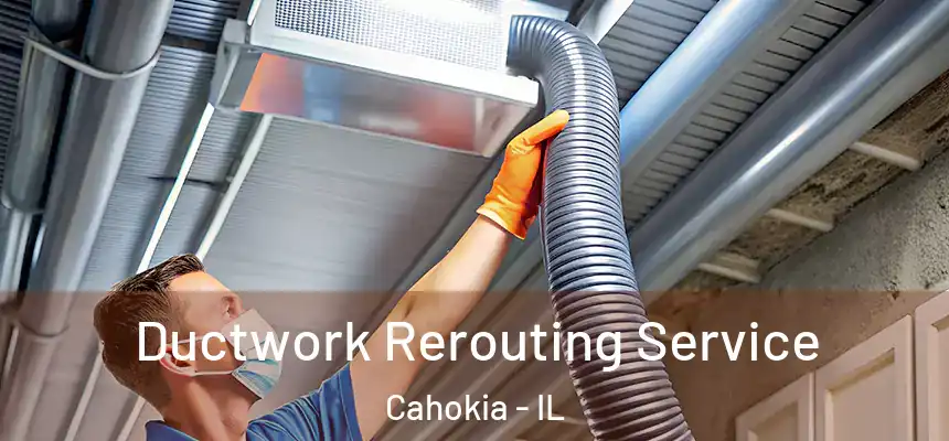  Ductwork Rerouting Service Cahokia - IL