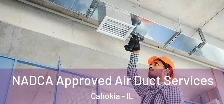  NADCA Approved Air Duct Services Cahokia - IL