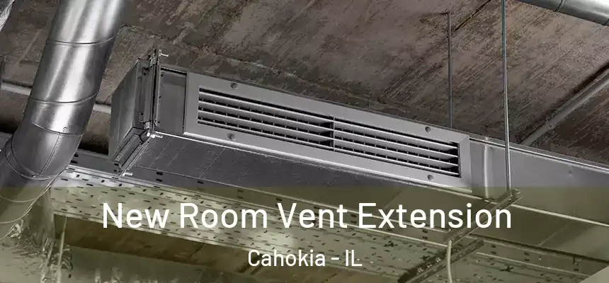  New Room Vent Extension Cahokia - IL